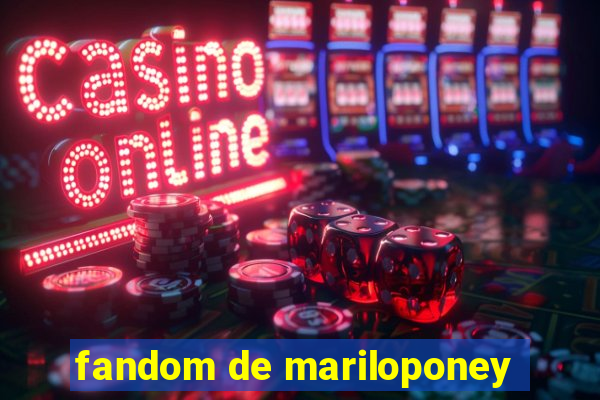 fandom de mariloponey